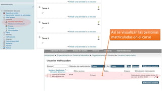 Así se visualizan las personas
matriculadas en el curso

 