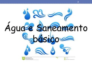 2
Água e Saneamento
básico
 