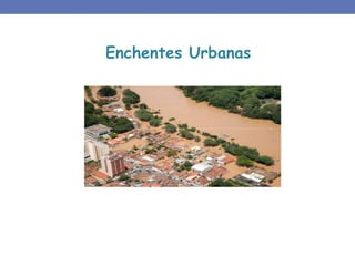Enchentes Urbanas
 