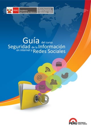 Inclusión y Ciudadanía Digital – ONGEI
0
Guía del curso
Seguridad de la Información
Redes Socialesen internet y
 