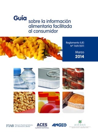 // 1
Marzo
2014
Reglamento (UE)
Nº 1169/2011
Guía sobre la información
alimentaria facilitada	
al consumidor
 