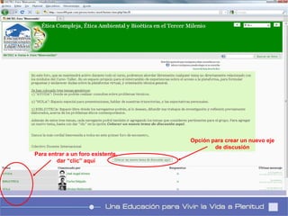 Para entrar a un foro existente, dar “clic” aquí Opción para crear un nuevo eje de discusión 