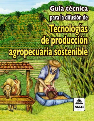 Introducción 1
Guía técnica
para la difusión de
Tecnologías
de producción
agropecuaria sostenible
Guía técnica
para la difusión de
Tecnologías
de producción
agropecuaria sostenible
 