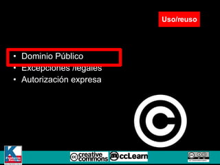 Dominio Público  Excepciones /legales Autorización expresa  Uso/reuso 