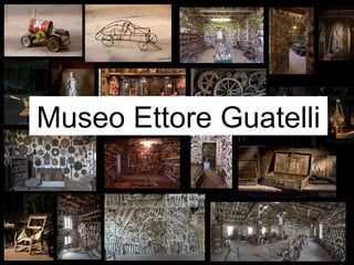 Museo Ettore Guatelli 