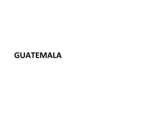 GUATEMALA

 