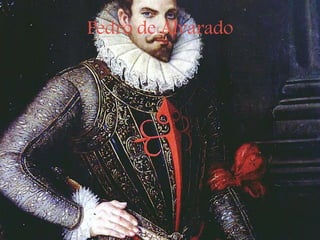 Pedro de Alvarado
 
