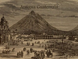 Antigua Guatemala
 