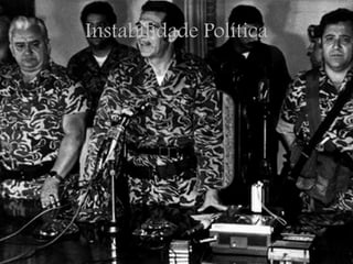 Instabilidade Política
 