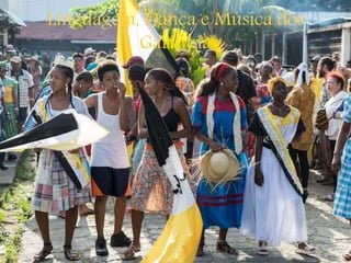 Linguagem, Dança e Música dos
Garifuna
 