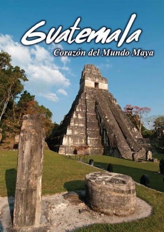 Guatemala   corazón del mundo maya