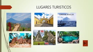 LUGARES TURISTICOS
 