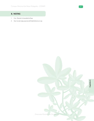 Diversidad florística de Guatemala
Consejo Nacional de Áreas Protegidas –CONAP– 291
lamalaatemaladeca
Capítulo6
8. NOTAS
Com. Personal, Universidad de Texas1.
http://sciweb.nybg.org/science2/IndexHerbariorum.asp2.
 
