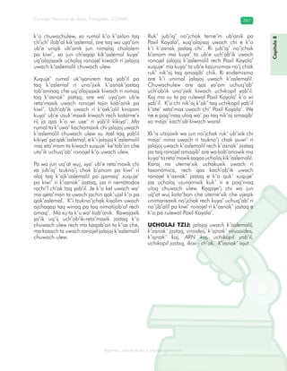 Consejo Nacional de Áreas Protegidas –CONAP– 347
Agentes subcelulares y microorganismosrooorganismos
k’o chuwachulew, xa rumal k’o k’axlan taq
ch’ich’ ilob’al kik’aslemal, are taq wa uya’om
ub’e uriqik ub’anik jun nimalaj chololem
pa kiwi’, xa jun ch’aqap kik’aslemal kuya’
uq’alajisaxik ucholaj ronojel kiwach ri jalajoj
uwach k’aslemalil chuwach ulew.
Xuquje’ rumal uk’iyanirem taq yab’il pa
taq k’aslemal ri uno’jixik k’asnak’jastaq
tob’aninaq che uq’alajisaxik kiwach ri nimaq
taq k’asnak’ jastaq, are wa’ uya’om ub’e
reta’maxik uwach ronojel tajin kab’anik pa
kiwi’. Uch’ob’ik uwach ri k’axk’olil kiriqom
kuya’ ub’e usuk’maxik kiwach rech katarne’x
rij ja qas k’o wi uxe’ ri yab’il kikiya’. Ma
rumal ta k’uwa’ kachomaxik chi jalajoj uwach
k’aslemalil chuwach ulew xu itzel taq yab’il
kikiya’ pa qak’aslemal, e k’i jalajoj k’aslemalil
maj eta’mam ta kiwach xuquje’ ke’tob’an che
uto’ik uchuq’ab’ ronojel k’o uwach ulew.
Pa wa jun uq’at wuj, xya’ ub’e reta’maxik chi
xa jub’iq’ tzukno’j chak b’anom pa kiwi’ ri
alaj taq k’ajk’aslemalil pa qamaq’ xuquje’
pa kiwi’ ri k’asnak’ jastaq, jas ri nemátodos
rachi’l ch’ak taq yab’il. Je k’o kel uwach wa’
ma qeta’man ta uwach jachin qak’ujal k’o pa
qak’aslemal. K’i tzukno’jchak kisolim uwach
ajchaqap taq winaq pa taq nimatijob’al rech
amaq’. Ma xu ta k’u wa’ kab’anik. Rawajaxik
ya’ik uq’ij uch’ob’ik-reta’maxik jastaq k’o
chuwach ulew rech ma kaqab’an ta k’ax che,
ma kasach ta uwach ronojel jalajoj k’aslemalil
chuwach ulew.
Ruk’ jub’iq’ no’jchak terne’m ub’anik pa
Paxil Kayala’, xuq’alajisaj uwach chi e k’o
k’i k’asnak jastaq chi’. Ri jub’iq’ no’jchak
b’anom ma kuya’ ta ub’e uch’ob’ik uwach
ronojel jalajoj k’aslemalil rech Paxil Kayala’
xuquje’ ma kuya’ ta ub’e kajunumax no’j chak
ruk’ nik’aj taq amaqib’ chik. Ri endemismo
are k’i unimal jalajoj uwach k’aslemalil.
Chuwachulew are qas ya’om uchuq’ab’
uch’ob’ik uno’jixik kiwach uchikopil yab’il.
Kaj ma xu ta pa rulewal Paxil Kayala’ k’o wi
yab’il. K’o chi nik’aj k’ak’ taq uchikopil yab’il
k’ate’ xeta’max uwach chi’ Paxil Kayala’. We
ne e poq’inaq uloq wa’ pa taq nik’aj amaqib’
xa maja’ kach’ob kiwach waral.
Xk’is utzijoxik wa jun no’jchak ruk’ ub’ixik chi
maja’ nima uwach ri tzukno’j chak puwi’ ri
jalajoj uwach k’aslemalil rech k’asnak’ jastaq
pa taq ronojel amaqib’ are wa kab’anowik ma
kuya’tareta’maxiksaqasucholajkik’aslemalil.
Karaj na uterne’xik uchakuxik uwach ri
taxonómica, rech qas kach’ob’ik uwach
ronojel k’asnak’ jastaq e k’o quk’ xuquje’
jas ucholaj ujunamixik kuk’ ri e poq’inaq
uloq chuwach ulew. Kaqaye’j chi wa jun
uq’at wuj kato’ban che uterne’xik che ujeqik
unimarisaxik no’jchak rech kuya’ uchuq’ab’ ri
no’jib’alil pa kiwi’ ronojel ri k’asnak’ jastaq e
k’o pa rulewal Paxil Kayala’.
UCHOLAJ TZIJ: jalajoj uwach k’aslemalil,
k’asnak’ jastaq, viroides, k’ajnak’ virusoides,
k’ajnak’ kaj, ARN kaj, uchikopil yab’il,
uchikopil jastaq, ikox - ch’ak, K’asnak’ ixjut.
Capítulo8
 