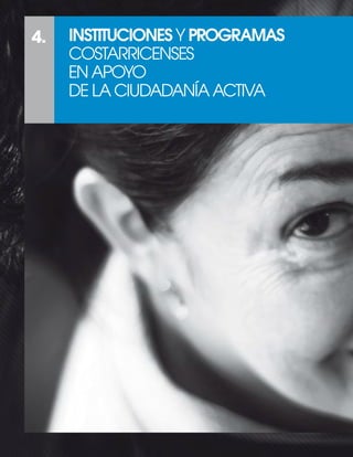4.   institucionEs Y proGramas
     COstaRRICeNses
     eN aPOYO
     De la CIuDaDaNía aCtIVa
 