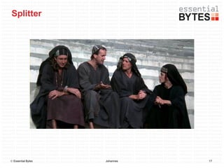 Splitter




 Essential Bytes   Johannes   17
 