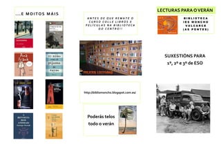 LECTURAS PARA OVERÁN
http://bibliomoncho.blogspot.com.es/
Poderás telos
todo o verán
B I B L I O T E C A
I E S M O N C H O...