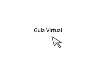 Guía Virtual
 