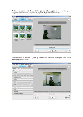 Podemos seleccionar más de una de las opciones a la vez, pero con ello vemos que se
ocupan más recursos del computador, logrando degradar su rendimiento.
Seleccionamos la pestaña “Ajuste” y tenemos las opciones de mejora a las cuales
podemos personalizarlas.
 