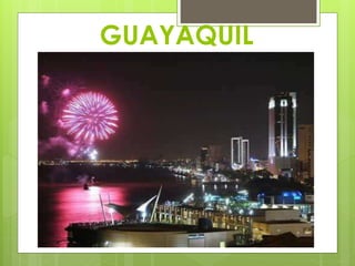 GUAYAQUIL
 