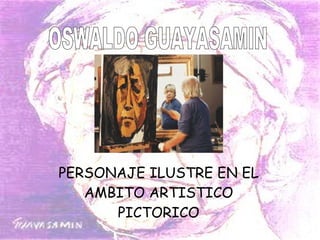 PERSONAJE ILUSTRE EN EL AMBITO ARTISTICO PICTORICO OSWALDO GUAYASAMIN 