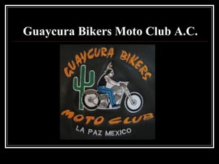 Guaycura Bikers Moto Club A.C.
 