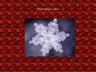 Cristal de água - amor
 