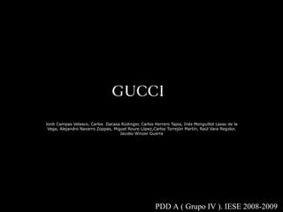 Jordi Campas Velasco, Carlos  Dacasa Rüdinger, Carlos Herrero Tapia, Inés Monguillot Lasso de la Vega, Alejandro Navarro Zoppas, Miguel Roure López,Carlos Torrejón Martín, Raúl Vara Regidor, Jacobo Winzer Guerra PDD A ( Grupo IV ). IESE 2008-2009 