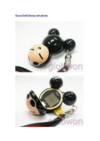 Gucci Doll Disney cell phone
 
