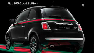 23
Fiat 500 Gucci Edition
 
