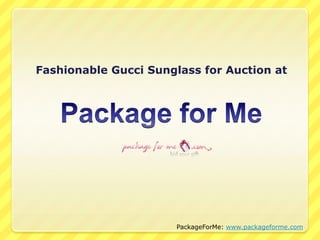 Package for Me Fashionable Gucci Sunglass for Auction at PackageForMe: www.packageforme.com 