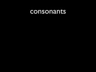 consonants
 