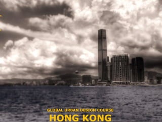 č

s:




k




     GLOBAL URBAN DESIGN COURSE

     HONG KONG
 
