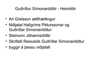 Guðríður Símonardóttir - Heimildir ,[object Object],[object Object],[object Object],[object Object],[object Object]