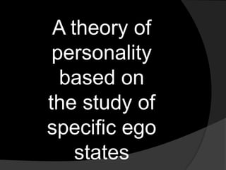 I AM IN A ADULT EGO STATE
MOSTLY

•I am in a adult ego state,which
means I am sometimes in a parent
ego state or in child ...