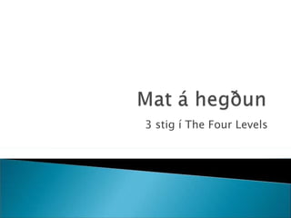 3 stig í The Four Levels 