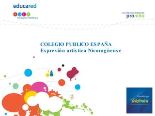COLEGIO PUBLICO ESPAÑA Expresión artística Nicaragüense  