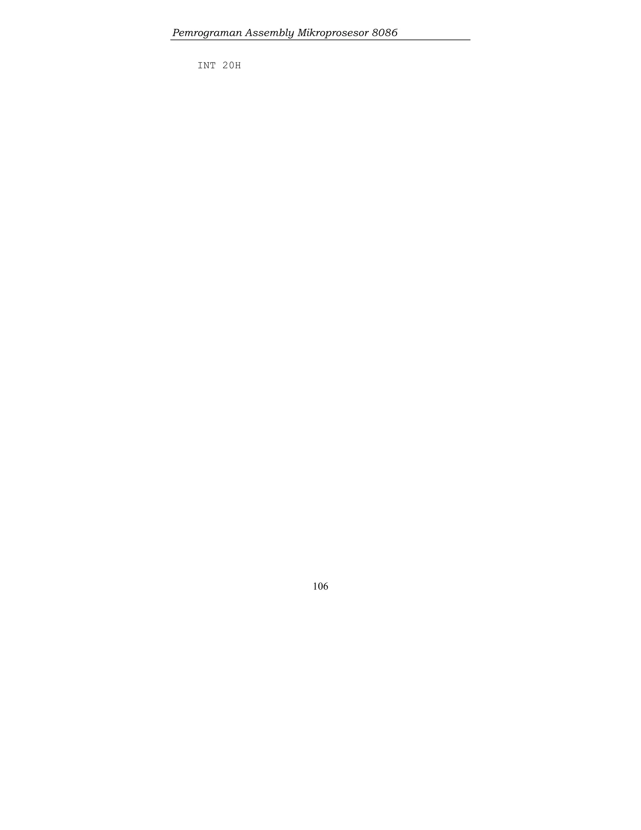 Pemrograman Assembly Mikroprosesor 8086
106
INT 20H
 