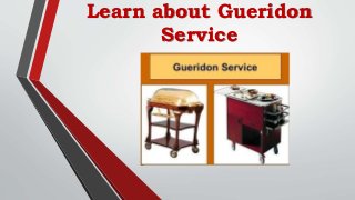 Learn about Gueridon
Service
 