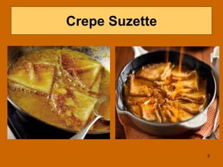 Crepe Suzette
3
 