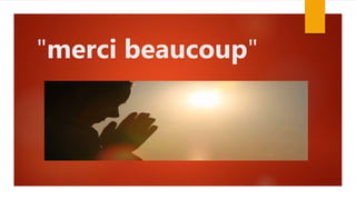 "merci beaucoup"
.
 