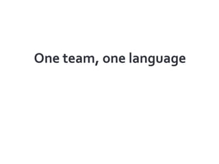 One team, one language<br />