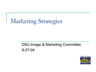 Marketing Strategies DSU Image & Marketing Committee 9-27-04  