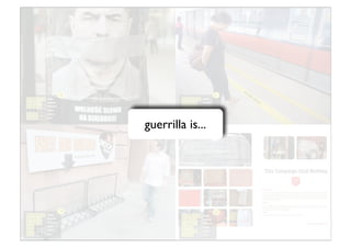 guerrilla is...
 
