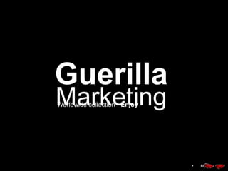 Guerilla Marketing Worldwide collection -  Enjoy 