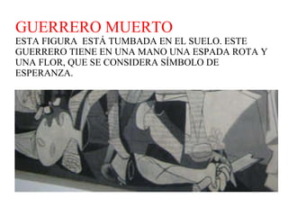 GUERRERO MUERTO ESTA FIGURA  ESTÁ TUMBADA EN EL SUELO. ESTE GUERRERO TIENE EN UNA MANO UNA ESPADA ROTA Y UNA FLOR, QUE SE CONSIDERA SÍMBOLO DE ESPERANZA. 