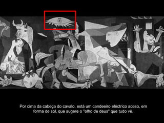 Por cima da cabeça do cavalo, está um candeeiro eléctrico aceso, em
forma de sol, que sugere o "olho de deus" que tudo vê.
 