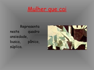 Mulher que cai Representa neste quadro ansiedade, busca, pânico, súplica.