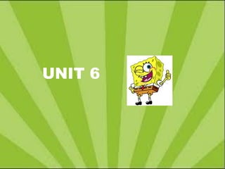 UNIT 6
 