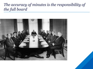 The accuracy of minutes is the responsibility of
the full board
 